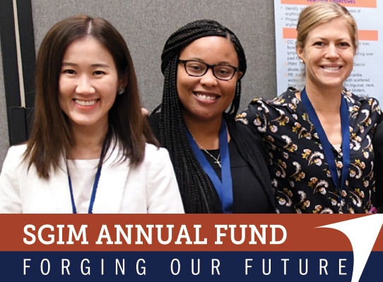 Photo of three SGIM members posing for a photo with the caption 'SGIM Annual Fund: Forging Our Future,' accompanied by a white arrow in the style of the SGIM logo